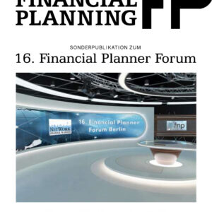 FINANCIAL PLANNING Magazin – Sonderpublikation zum 16. Financial Planner Forum